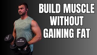 The Perfect Program to Build Muscle Without Fat [upl. by Htilil]