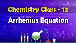 Arrhenius Equation  Chemical Kinetics  Chemistry Class 12 [upl. by Atik286]