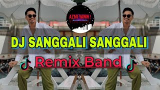 DJ SANGGALI SANGGALI  REMIX BAND  DJ AzmiYaw [upl. by Ilyssa]