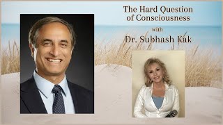 The Hard Problem of Consciousness with Dr Subhash Kak [upl. by Shaun503]