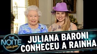 The Noite 310715  Exclusivo web Juliana Baroni conta como conheceu a Rainha Elizabeth [upl. by Suertemed]