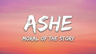 Ashe  Moral Of The Story Lyrics [upl. by Nahgaem]