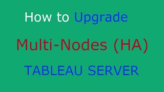 Upgrade Tableau Server Multi Nodes  HA [upl. by Lehmann]