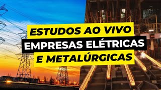 Estudo ao Vivo  Qual ação do setor elétrico e metalúrgico VALE A PENA [upl. by Giamo481]