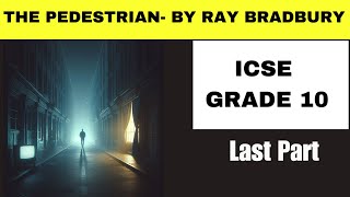 The Pedestrian By Ray Bradbury Last PartICSE Grade 10  Line by Line Best explanation on You tube [upl. by Olivier461]