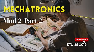 KTU S8 Mechatronics 2019 scheme Mod 2 part 2 [upl. by Ridgley275]