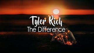 Tyler Rich  The Difference Lyric Video [upl. by Yzzik592]