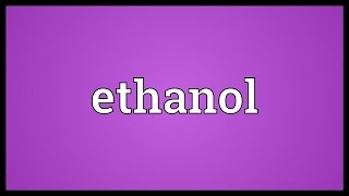 Ethanol Meaning [upl. by Yeblehs]