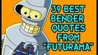 39 Best Bender Quotes From quotFuturamaquot [upl. by Esiocnarf]