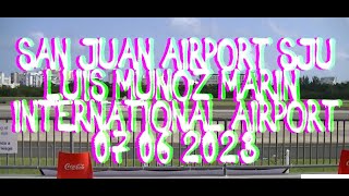 SAN JUAN AIRPORT SJU Luis Muñoz Marín International Airport 07062023 sju [upl. by Eceinart]