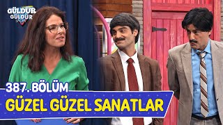 Güzel Güzel Sanatlar  387 Bölüm Güldür Güldür Show [upl. by Haseefan]