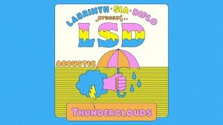 Thunderclouds Acoustic Version  LSD ft Sia Diplo Labrinth [upl. by Rema]