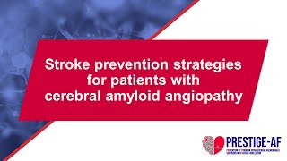 Stroke prevention approaches for patients with cerebral amyloid angiopathy [upl. by Ecyarg]