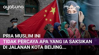 CINA LARANG MUSLIM PRIA MUSLIM INI NEKAD KE BEIJING DAN DIPERLAKUKAN BEGINI [upl. by Becky411]