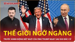 Tân Tổng thống Donald Trump gây bất ngờ với động thái đầu tiên ngay sau khi đắc cử  Vietnam Plus [upl. by Fleur339]