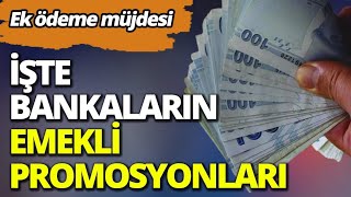 Ek ödeme müjdesi İşte bankaların emekli promosyonları [upl. by Eserehc]