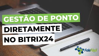 Gestão de ponto no Bitrix24  Fale Fácil Ponto [upl. by Zaccaria]