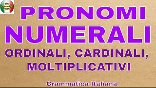 PRONOMI NUMERALI CARDINALI ORDINALI MOLTIPLICATIVI  Quali sono e quando si usano [upl. by Ecinad]