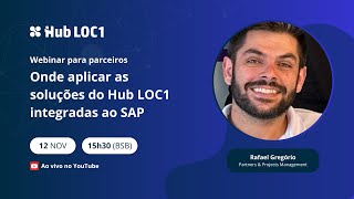 Webinar onde aplicar as ferramentas complementares do Hub LOC1 integradas ao SAP [upl. by Mintun]