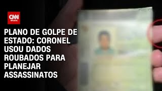 Plano de golpe de Estado Coronel usou dados roubados para planejar assassinatos  CNN ARENA [upl. by Hteboj889]