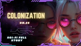 Science Fiction Audiobook  Colonization  Ch25  Full Audiobook [upl. by Japeth]