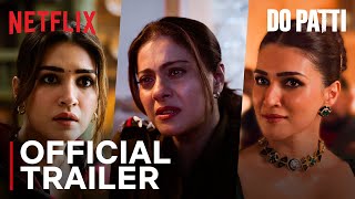 Do Patti  Official Trailer  Kajol Kriti Sanon Shaheer Sheikh  25 Oct  Netflix India [upl. by Rapp]