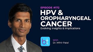 HPV amp Oropharyngeal Cancer w Dr Mihir Patel  BackTable ENT Ep 172 [upl. by Leiand]