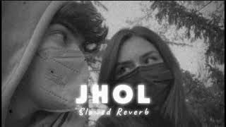 Jhol Slowed Reverb  Maanu x Annural Khalid [upl. by Katy]