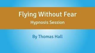 Flying Without Fear  Hypnosis Session  By Minds in Unison [upl. by Renae726]