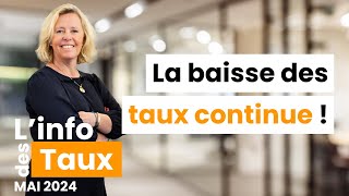 La baisse des taux continue avec un rythme mesuré  Info des taux immobilier mai 2024 [upl. by Tengler589]