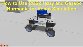 How to Use ROS2 Jazzy and Gazebo Harmonic for Robot Simulation [upl. by Zanahs638]