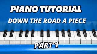 Down The Road A Piece  Piano Tutorial Part 1 Advanced Level [upl. by Nodmac]