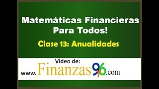 Anualidades Formulas Conceptos y Ejemplos  Clase 13  Matemáticas Financieras [upl. by Obrien522]