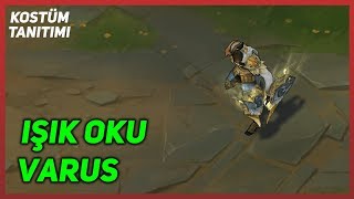 Işık Oku Varus Kostüm Tanıtımı League of Legends [upl. by Hulbert]