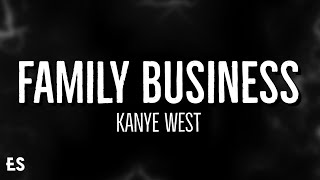 Family Business  Kanye West Lyrics [upl. by Nevur]