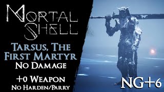 Mortal Shell  Tarsus the First Martyr NG6 0 Weapon【No Damage Harden Parry Specials】 [upl. by Aela395]