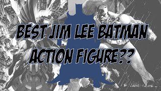 The Best Jim Lee Batman Action Figure [upl. by Molloy]