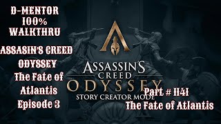 Assassins Creed Odyssey 100 Walkthrough The Fate of Atlantis Episode 3 The Fate of Atlantis [upl. by Anilegnave120]