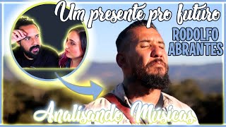 ANALISANDO MÚSICAS  UM PRESENTE PRO FUTURO  RODOLFO ABRANTES  REACTANÁLISE [upl. by Manly301]