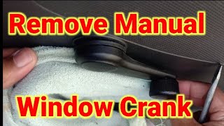 Remove Manual Window Crank [upl. by Cormack]