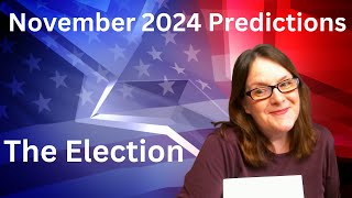 November 2024 Predictions The Election [upl. by Oigres]