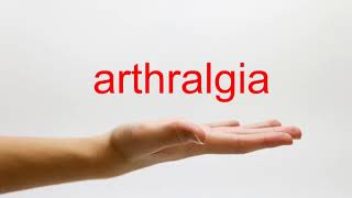 How to Pronounce arthralgia  American English [upl. by Mansfield499]