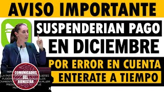 💥📢Urge que lo SEPAS🔥Pensión IMSS Suspenderán PAGO en DICIEMBRE Adultos Mayores por ERROR en cuenta [upl. by Barraza590]