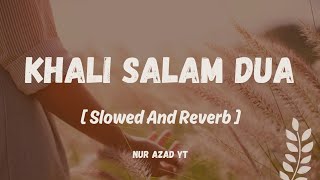 Khali Salam Dua  Lofi Version Song 4k  Slowed And Reverb  NUR AZAD YT  Lofi Music Songs 4K [upl. by Ayaj311]