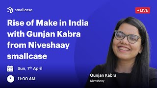 🔴LIVE Rise of Make in India with Gunjan Kabra from Niveshaay smallcase [upl. by Nnaihs]