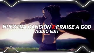 nuestra canción x praise god  monsieurrine x kanye west edit audio [upl. by Aerdnuahs732]