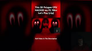 THIS 2D POLYGON CPU HACKED MY PC letsplay 98xx scarygaming jumpscare gaming clip [upl. by Clemence]