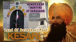 Kesri Movie Original Place Battle of Sragarhi Martyrs 36 Sikh Regiment Lokhart Fort Akshay Kumar [upl. by Htezil]