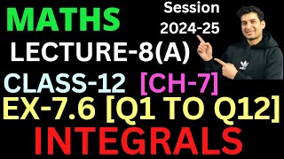 INTEGRALS LECTURE 8A  Class 12 Maths  Chapter 7  EX76 Q1 TO Q12 [upl. by Ier578]