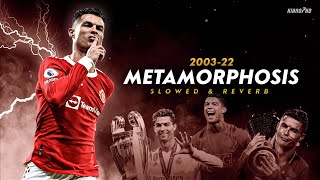 Cristiano Ronaldo ► quotMETAMORPHOSISquot  Slowed amp Reverb Extended • Skills amp Goals 200322  HD [upl. by Enahsed]